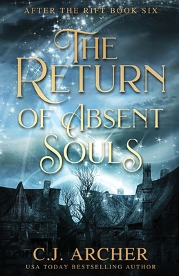 The Return of Absent Souls by C.J. Archer