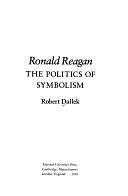 Ronald Reagan: The Politics of Symbolism by Robert Dallek