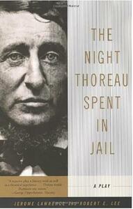 The Night Thoreau Spent in Jail: A Play by Jerome Lawrence, Robert E. Lee