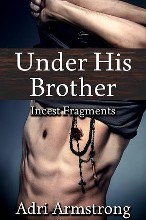 Under His Brother by Adri Armstrong