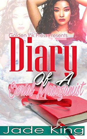 Diary of a Serial Monogamist by Jade King