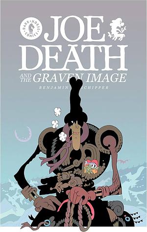 Joe Death and the Graven Image by Benjamin Schipper