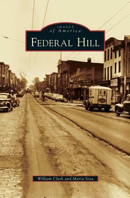 Federal Hill by William Clark, Bob Clark, Maria Sosa