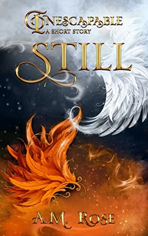 Still by A.M. Rose