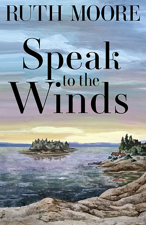 Speak To the Winds by Ruth Moore