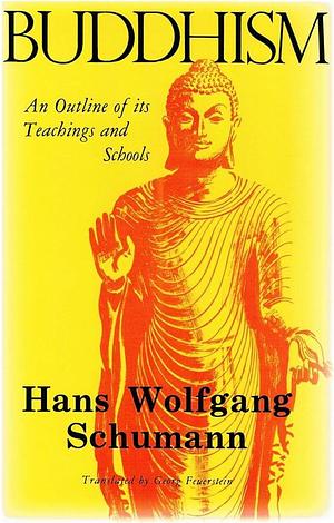 Buddhism: An Outline of Its Teachings and Schools, Volume 10 by Hans Wolfgang Schumann