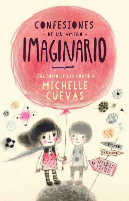 Confesiones de Un Amigo Imaginario by Michelle Cuevas