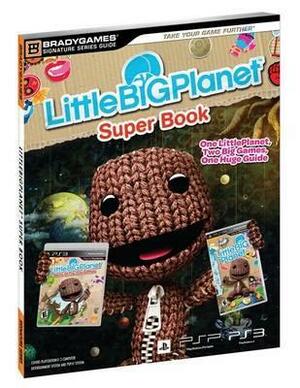 LittleBigPlanet Super Book Signature Series Strategy Guide by Brady Games