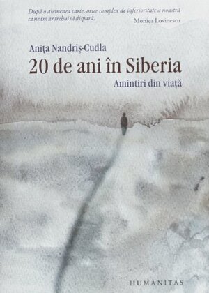 20 de ani în Siberia: amintiri din viaţă by Anița Nandriș-Cudla, Gheorghe Nandriș