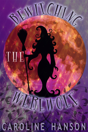 Bewitching the Werewolf by Caroline Hanson