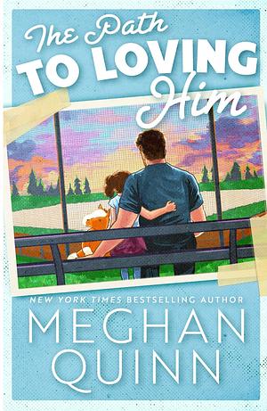 The Path to Loving Him by Meghan Quinn