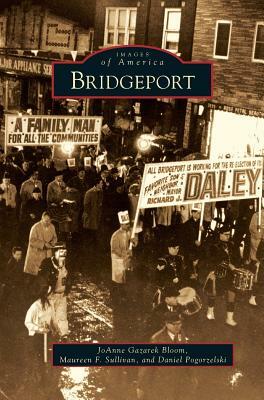 Bridgeport by Daniel Pogorzelski, Joanne Gazarek Bloom, Maureen F. Sullivan