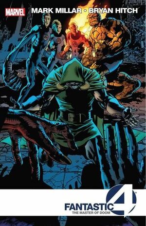 Fantastic Four: The Master of Doom by Mark Millar, Bryan Hitch, Stuart Immonen, Neil Edwards, Joe Ahearne