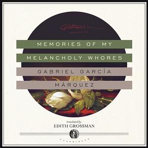 Memories of My Melancholy Whores by Gabriel García Márquez