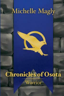 Chronicles of Osota - Warrior by Michelle Magly