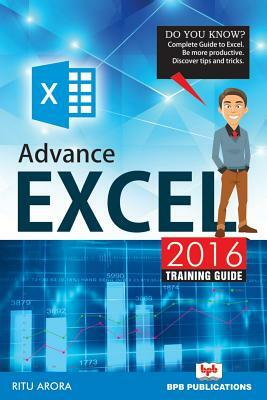 Advance Excel 2016 Training Guide by Ritu Arora, Na