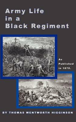 Army Life in a Black Regiment by Thomas Wentworth, Thomas Wentworth Higginson