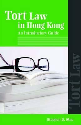 Tort Law in Hong Kong: An Introductory Guide by Stephen Mau