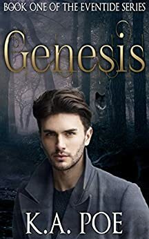 Genesis (Eventide, Book 1) An urban fantasy series of Werewolves & Magic by K.A. Poe