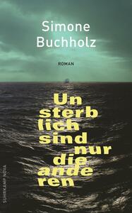 Unsterblich sind nur die anderen by Simone Buchholz