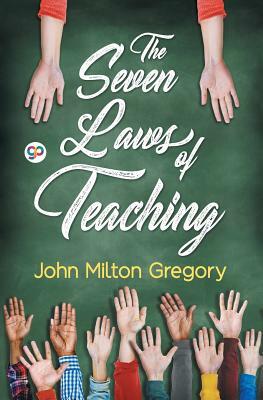 The Seven Laws of Teaching by John Milton Gregory