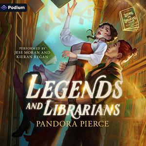 Legends and Librarians by Pandora Pierce