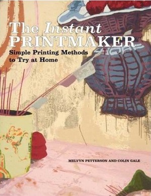 The Instant Printmaker: Simple Printing Methods to Try at Home (Watson-Guptill Famous Artists) by Melvyn Petterson