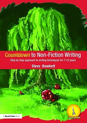 Countdown to Non-Fiction Writing: Step by Step Approach to Writing Techniques for 7-12 Years by Steve Bowkett