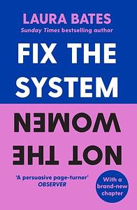 Fix the System, Not the Women by Laura Bates