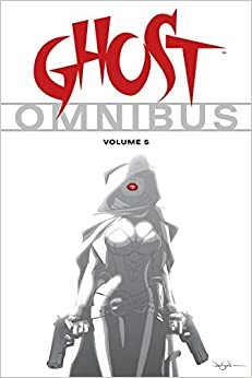 Ghost Omnibus Volume 5 by Chris Brunner, Chris Warner, Mike Kennedy, Ryan Benjamin, Cliff Richards, Francisco Ruiz Velasco, Lucas Marangon