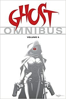 Ghost Omnibus Volume 5 by Francisco Ruiz Velasco, Chris Warner, Mike Kennedy, Lucas Marangon, Cliff Richards, Chris Brunner, Ryan Benjamin