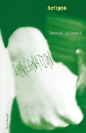 Imprégnation by David Almond, David Almond, Diane Ménard