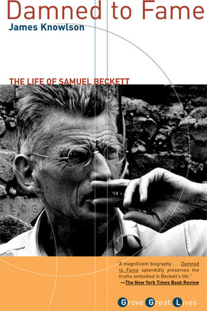 Damned to Fame: The Life of Samuel Beckett by James Knowlson