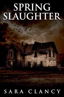 Spring Slaughter by Sara Clancy