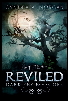 The Reviled by Cynthia A. Morgan