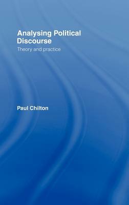 Analysing Political Discourse: Theory and Practice by Paul Chilton