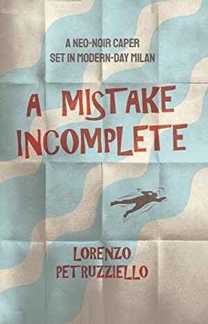 A Mistake Incomplete by Lorenzo Petruzziello