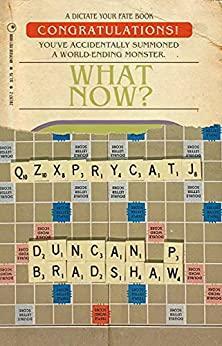 Congratulations! You've Accidentally Summoned A World-Ending Monster. What Now? by Duncan P. Bradshaw