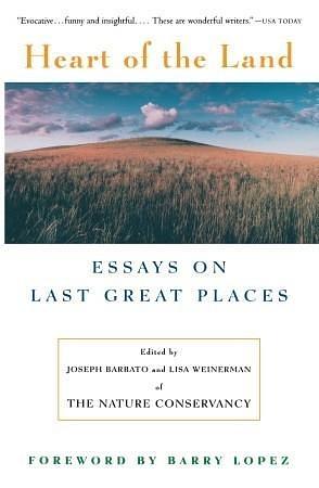 Heart Of The Land: Essays on Last Great Places by Teresa Jordan, Joseph Barbato, Joseph Barbato, Lisa Weinerman