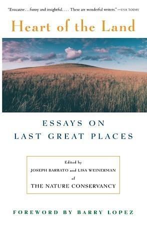 Heart Of The Land: Essays on Last Great Places by Teresa Jordan, Lisa Weinerman, Joseph Barbato, Joseph Barbato