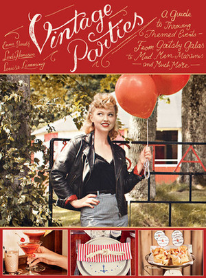 Vintage Party: Do-It-Yourself Decorations, Drinks, Dresses, and More with the Flair of Yesterday by Louise Lemming, Emma Sundh, Linda Hansson