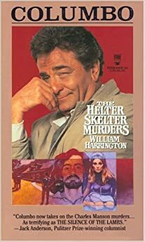 Columbo: The Helter Skelter Murders by William Harrington