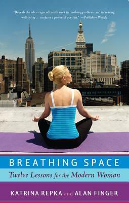 Breathing Space: Twelve Lessons for the Modern Woman by Katrina Repka