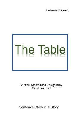 The Table: The Table by Carol Lee Brunk