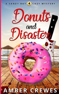 Donuts and Disaster by Amber Crewes