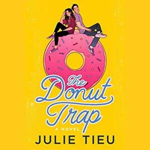 Donut Trap: A Novel by Julie Tieu