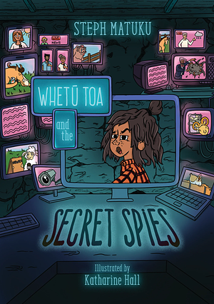 Whetu Toa and The Secret Spies by Steph Matuku