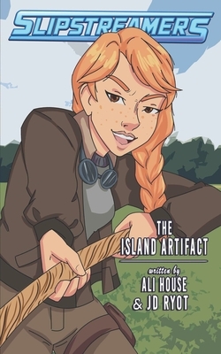 The Island Artifact: A Slipstreamers Adventure by Ali House, Jd Ryot