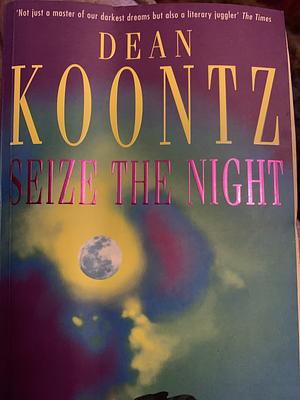 Seize the Night by Dean Koontz