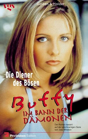 Buffy, Im Bann Der Dämonen, Die Diener Des Bösen by Christopher Golden, Nancy Holder